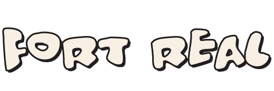 ITS FORT REAL